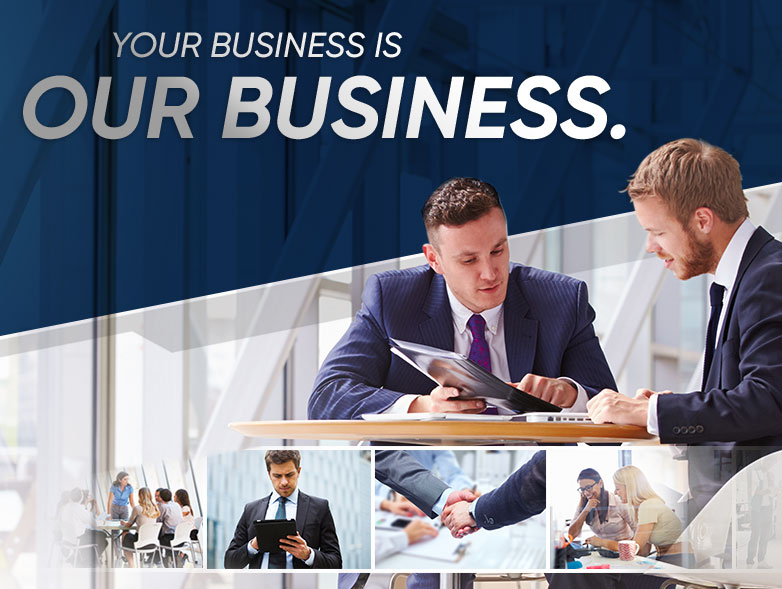 Your business is our business.